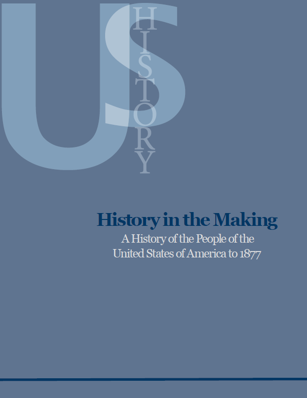 Image of book titled History in the Making: A History of the People of the United States of America to 1877